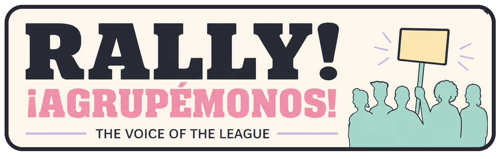 Rally! ¡Agrupémonos! — The Voice of the League